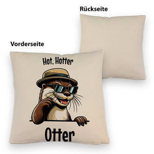 Cooler Otter Kissen mit Spruch Hot Hotter Otter