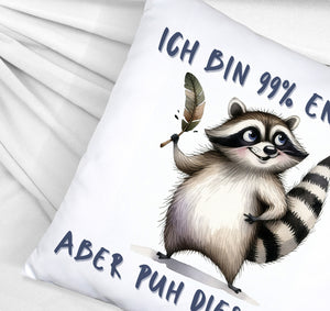 Waschbär Kissen mit Spruch Ich bin 99% Engel Aber puh dieses 1%