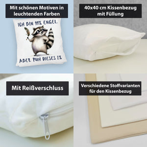 Waschbär Kissen mit Spruch Ich bin 99% Engel Aber puh dieses 1%
