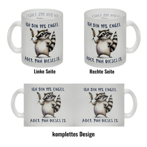 Waschbär Kaffeebecher mit Spruch Ich bin 99% Engel Aber puh dieses 1%