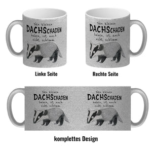 Dachs Kaffeebecher mit Spruch Kleiner Dachschaden nicht schlimm