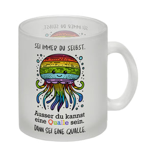 Sei immer du selbst - ausser du kannst eine Qualle sein Kaffeebecher