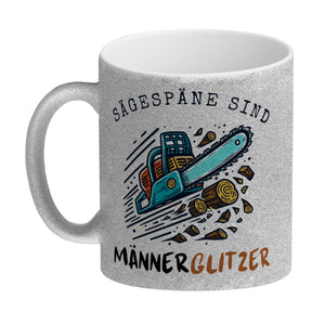 Kettensäge Kaffeebecher mit Spruch Sägespäne sind Männerglitzer