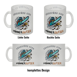 Kettensäge Kaffeebecher mit Spruch Sägespäne sind Männerglitzer