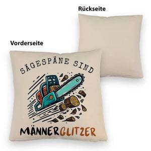 Kettensäge Kissen mit Spruch Sägespäne sind Männerglitzer
