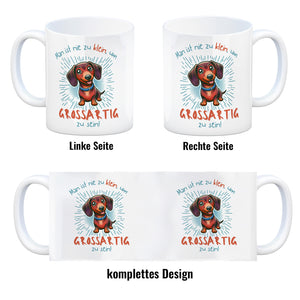 Dackel Kaffeebecher mit Spruch Nie zu klein für Großartigkeit