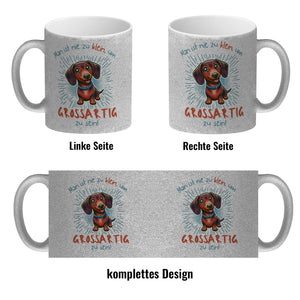 Dackel Kaffeebecher mit Spruch Nie zu klein für Großartigkeit