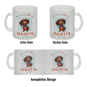 Dackel Kaffeebecher mit Spruch Nie zu klein für Großartigkeit