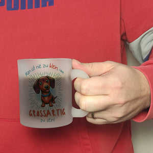 Dackel Kaffeebecher mit Spruch Nie zu klein für Großartigkeit