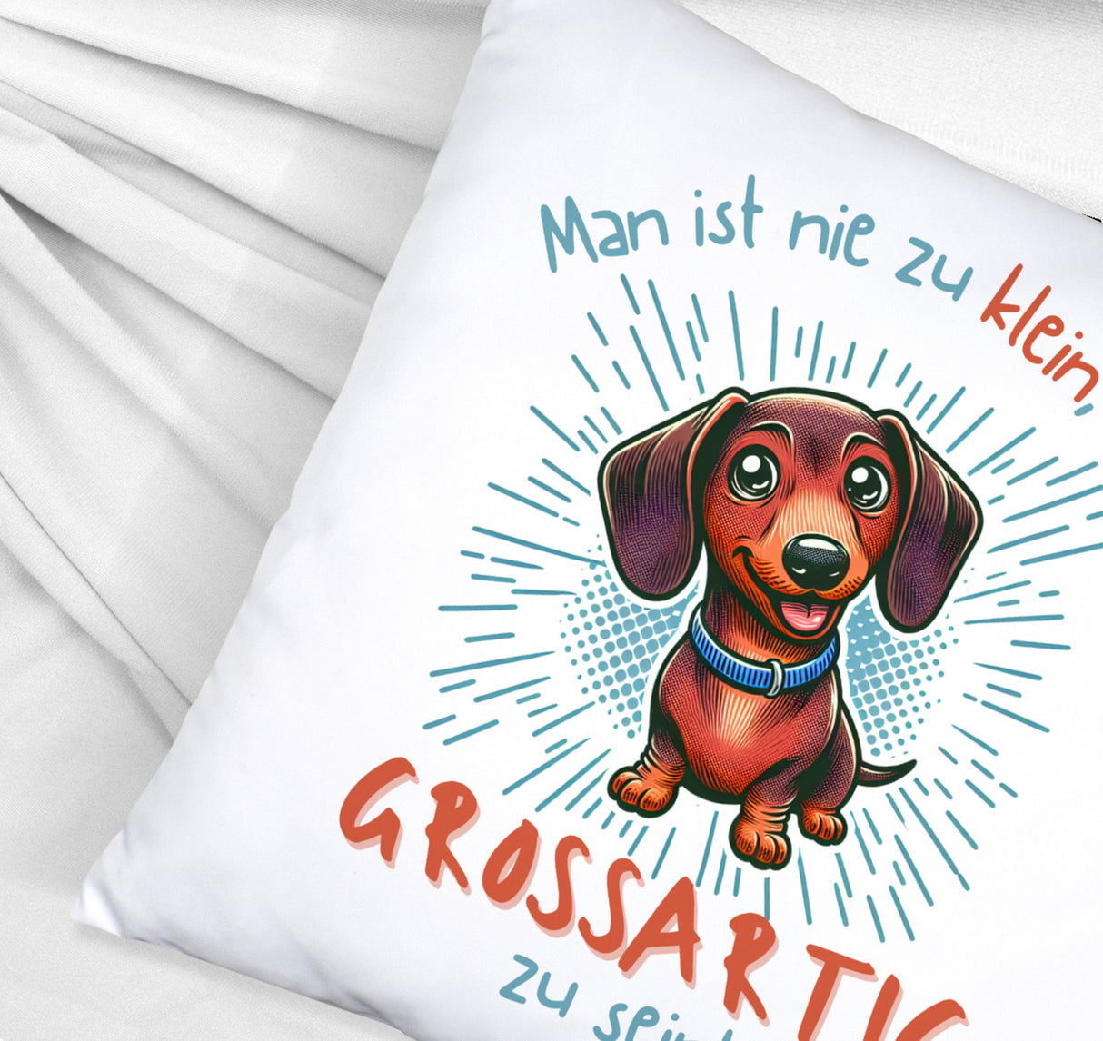 Dackel Kissen mit Spruch Nie zu klein für Großartigkeit