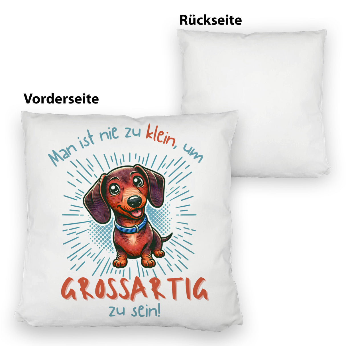 Dackel Kissen mit Spruch Nie zu klein für Großartigkeit
