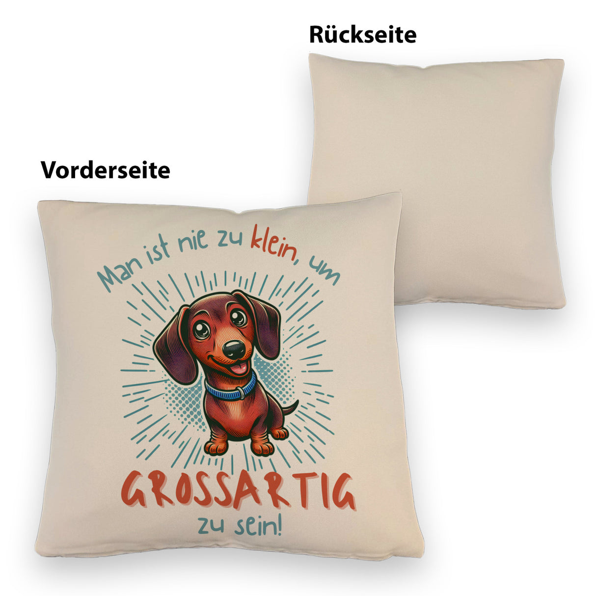 Dackel Kissen mit Spruch Nie zu klein für Großartigkeit