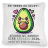 Avocado im Kawaii-Stil Kissen mit Spruch Sei du selbst oder Avocado