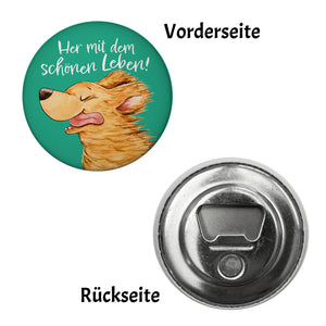 Hund Magnet rund mit Spruch Her mit dem schönen Leben