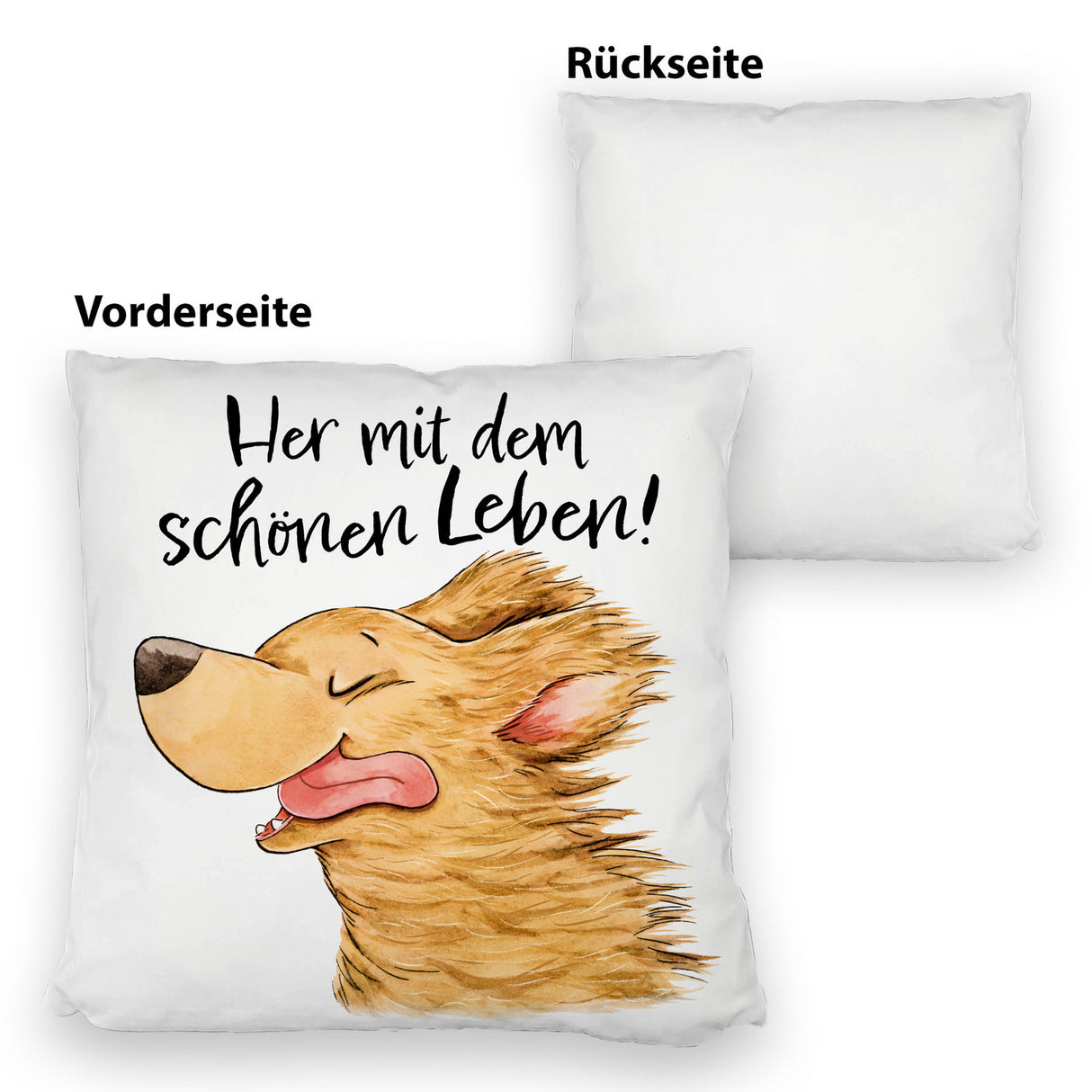 Hund Kissen mit Spruch Her mit dem schönen Leben