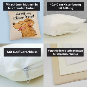 Hund Kissen mit Spruch Her mit dem schönen Leben
