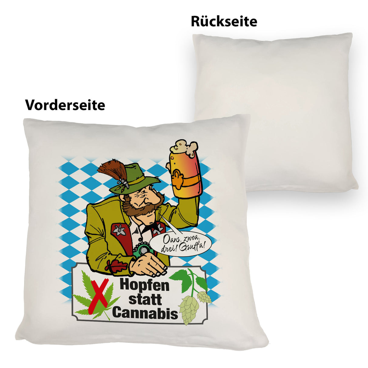 Hopfen statt Cannabis Kissen mit Spruch Oans zwoa drei Gsuffa