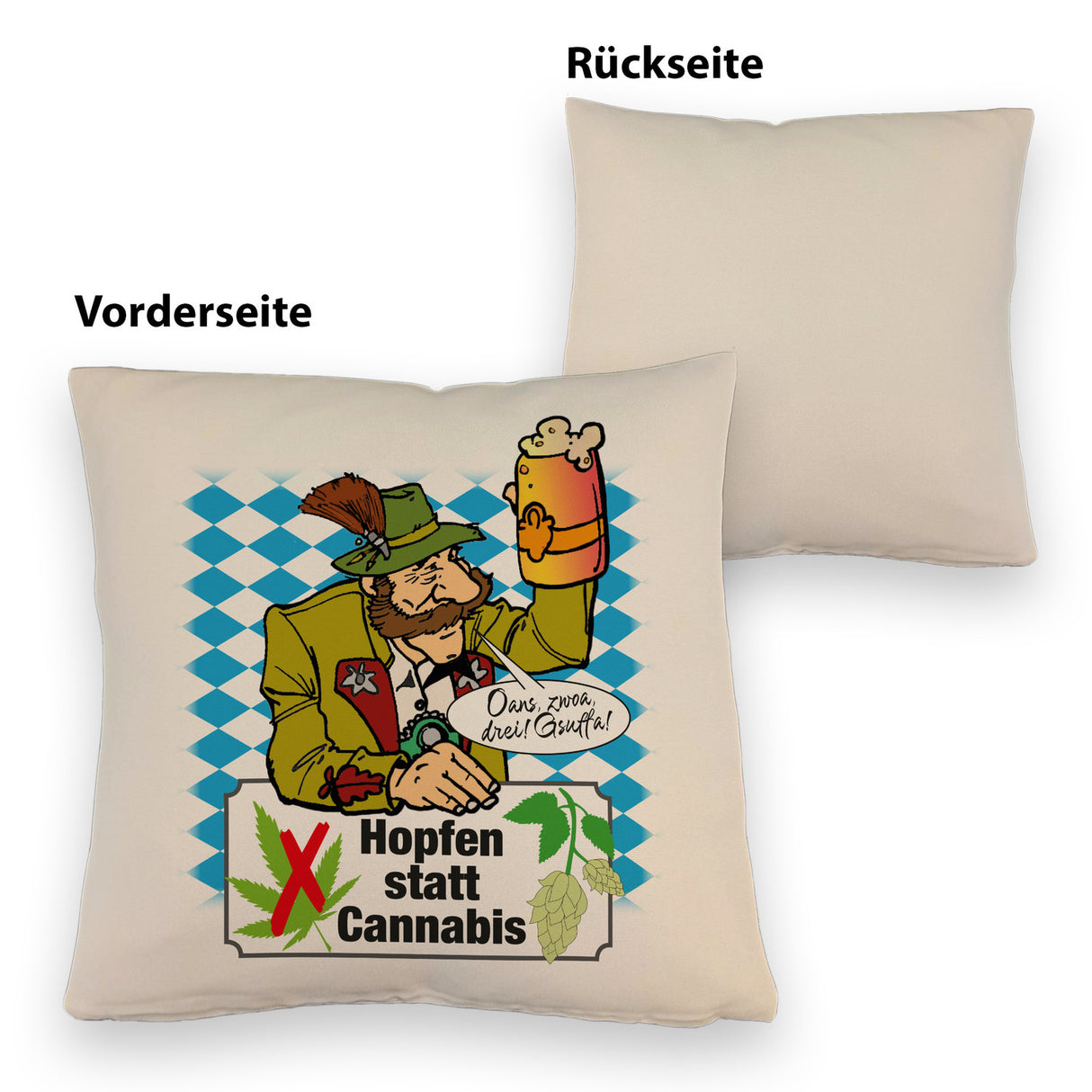 Hopfen statt Cannabis Kissen mit Spruch Oans zwoa drei Gsuffa