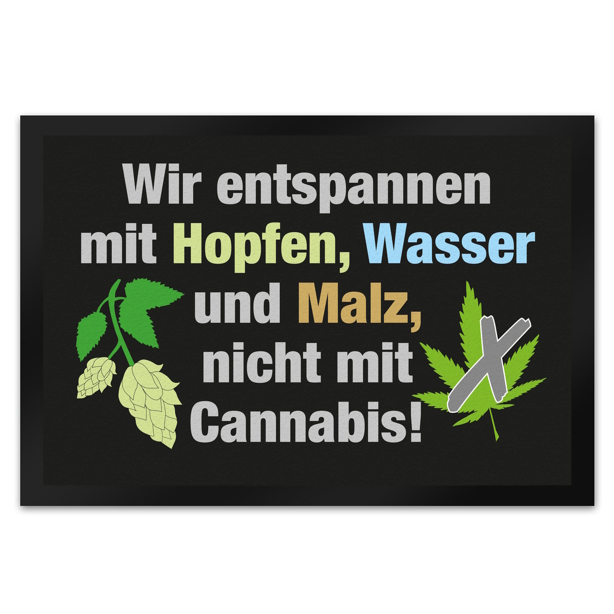 Bier statt Cannabis Fußmatte in 35x50 cm mit Spruch Entspannung mit Bier nicht Cannabis