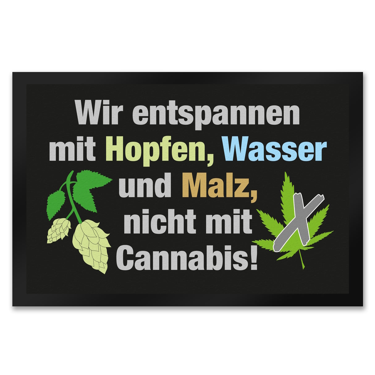 Bier statt Cannabis Fußmatte in 35x50 cm mit Spruch Entspannung mit Bier nicht Cannabis