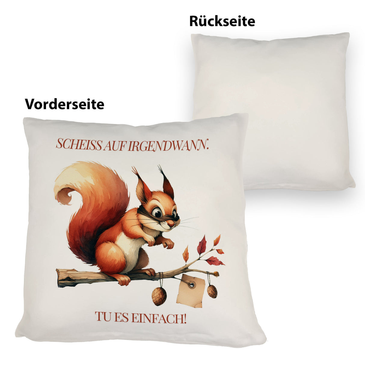 lustiges Eichhörnchen Kissen mit Spruch Scheiss auf irgendwann Tu es einfach