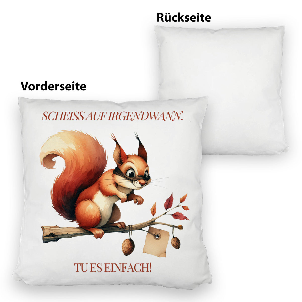 lustiges Eichhörnchen Kissen mit Spruch Scheiss auf irgendwann Tu es einfach