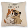 Mops Kissen mit Spruch Dich mopst mir keiner