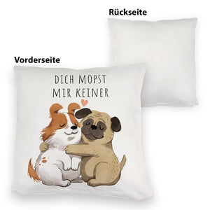 Mops Kissen mit Spruch Dich mopst mir keiner
