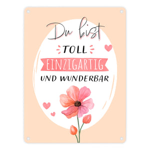 Blume Metallschild in 15x20 cm mit Spruch Du bist toll einzigartig und wunderbar