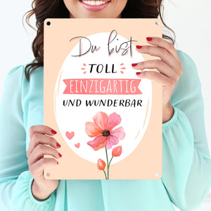 Blume Metallschild in 15x20 cm mit Spruch Du bist toll einzigartig und wunderbar