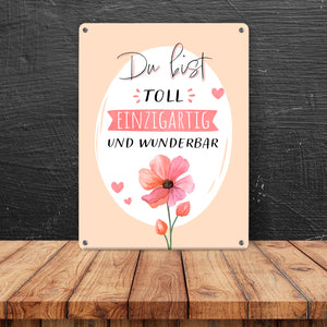 Blume Metallschild in 15x20 cm mit Spruch Du bist toll einzigartig und wunderbar