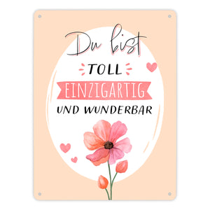 Blume Metallschild in 15x20 cm mit Spruch Du bist toll einzigartig und wunderbar