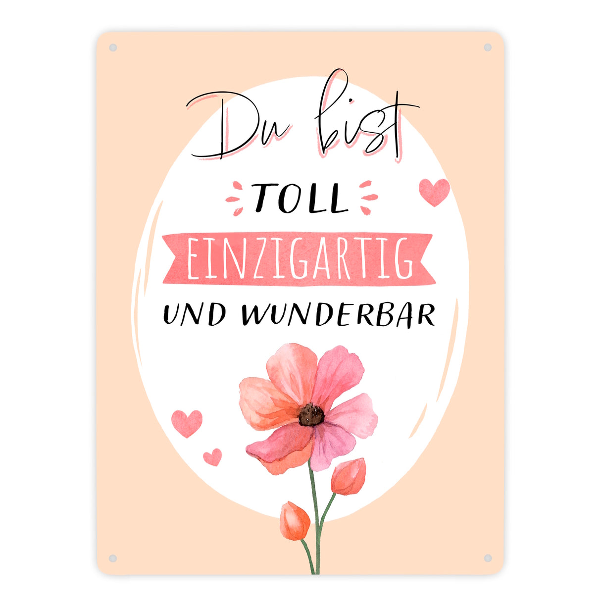 Blume Metallschild in 15x20 cm mit Spruch Du bist toll einzigartig und wunderbar