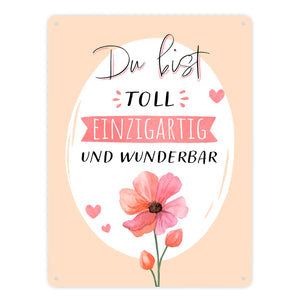 Blume Metallschild in 15x20 cm mit Spruch Du bist toll einzigartig und wunderbar