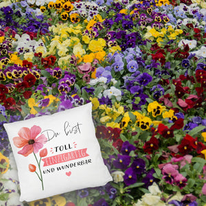Blume Kissen mit Spruch Du bist toll einzigartig und wunderbar