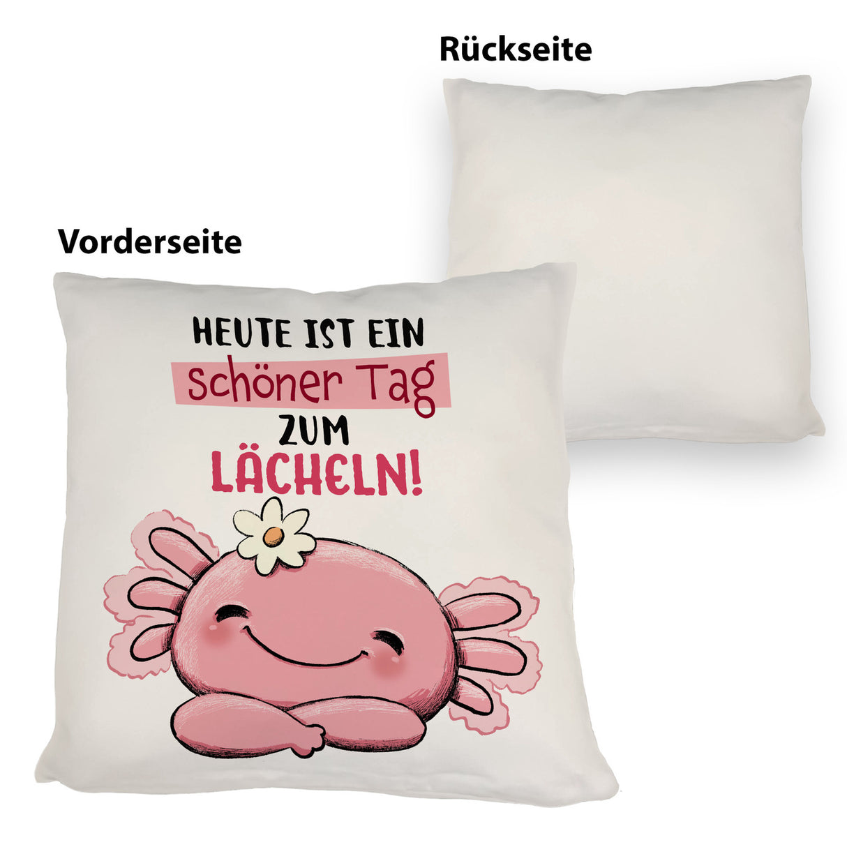 Axolotl Kissen mit Spruch Heute ist ein schöner Tag zum Lächeln