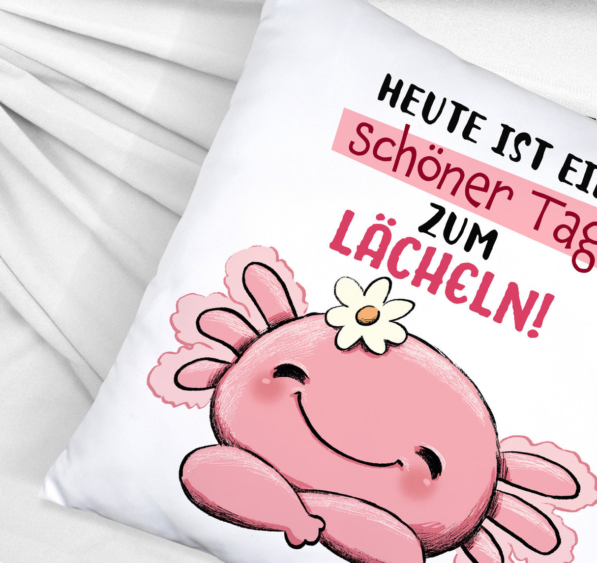 Axolotl Kissen mit Spruch Heute ist ein schöner Tag zum Lächeln