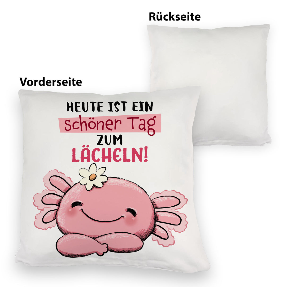 Axolotl Kissen mit Spruch Heute ist ein schöner Tag zum Lächeln