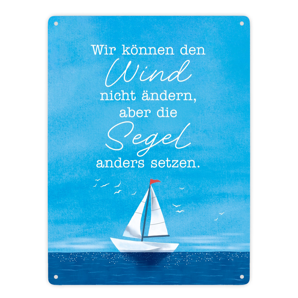 Segelboot Metallschild in 15x20 cm mit Spruch Segel anders setzen bei Wind