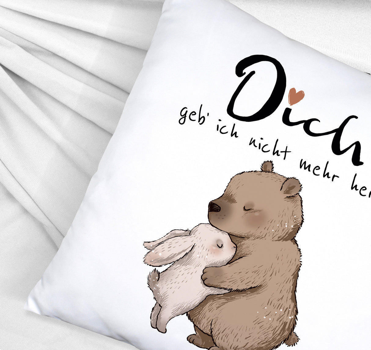 Hase und Bär Kissen mit Spruch Dich geb ich nicht mehr her