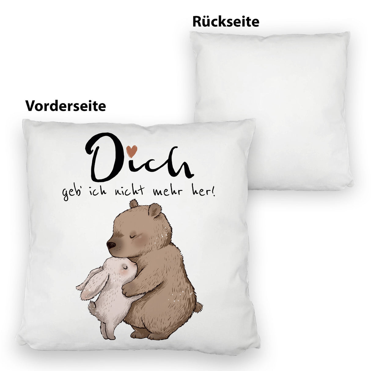 Hase und Bär Kissen mit Spruch Dich geb ich nicht mehr her