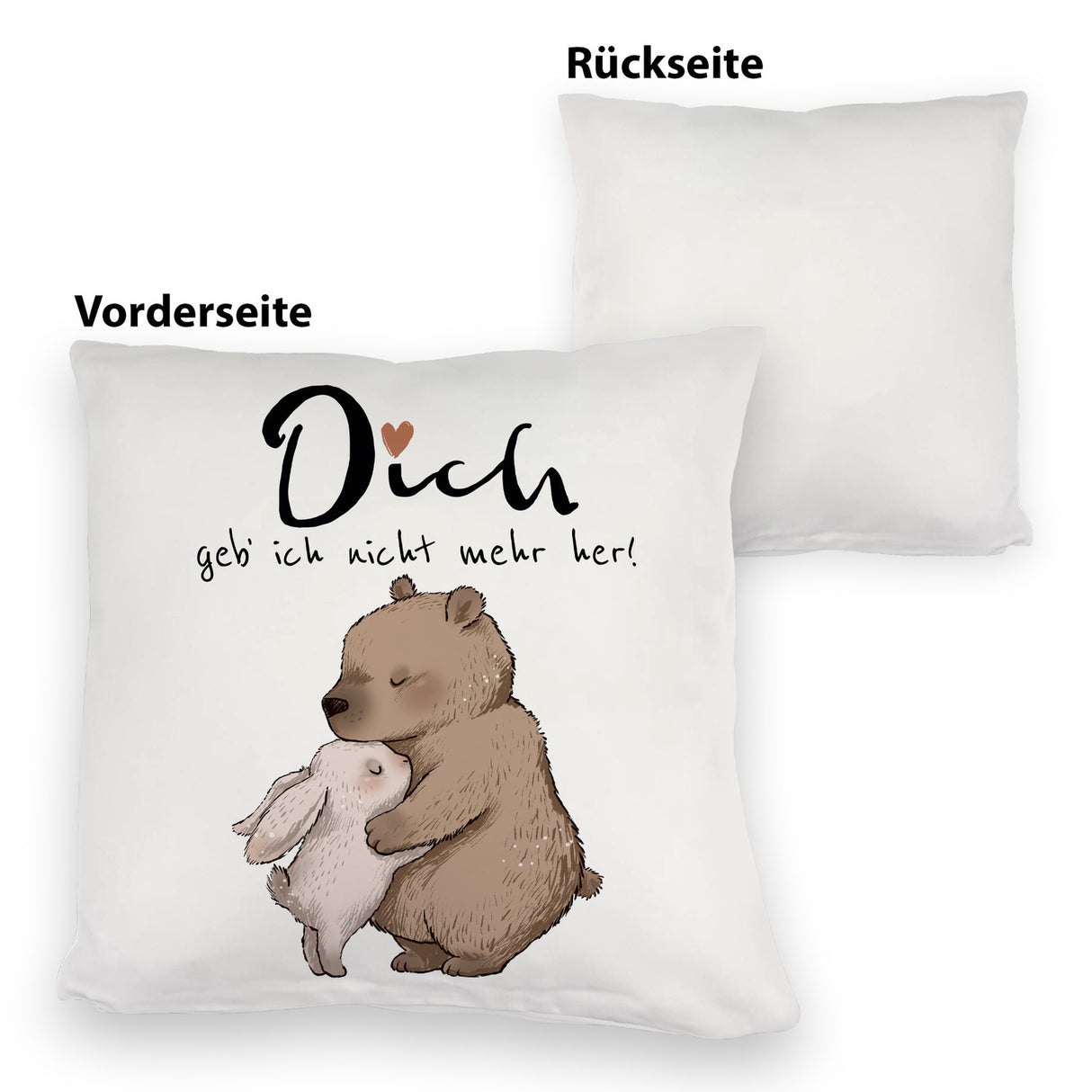 Hase und Bär Kissen mit Spruch Dich geb ich nicht mehr her