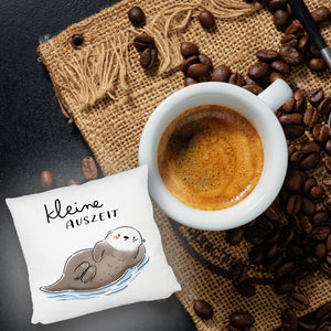 Otter Kissen mit Spruch Kleine Auszeit