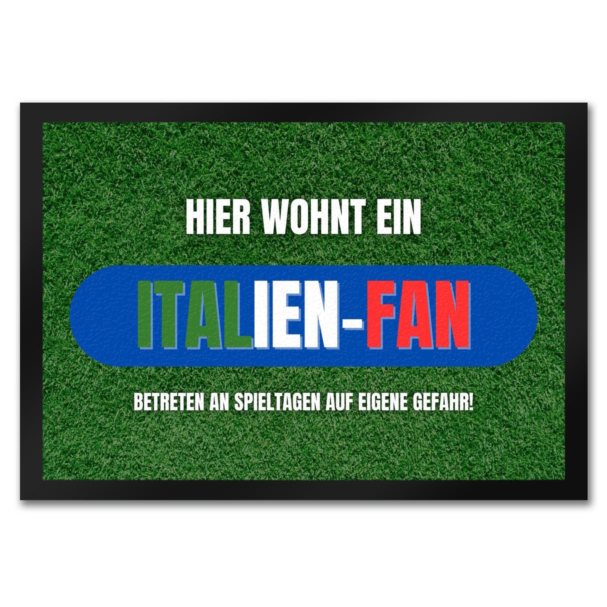 Hier wohnt ein Italien-Fan Fußmatte in 35x50 cm mit Spruch Betreten auf eigene Gefahr