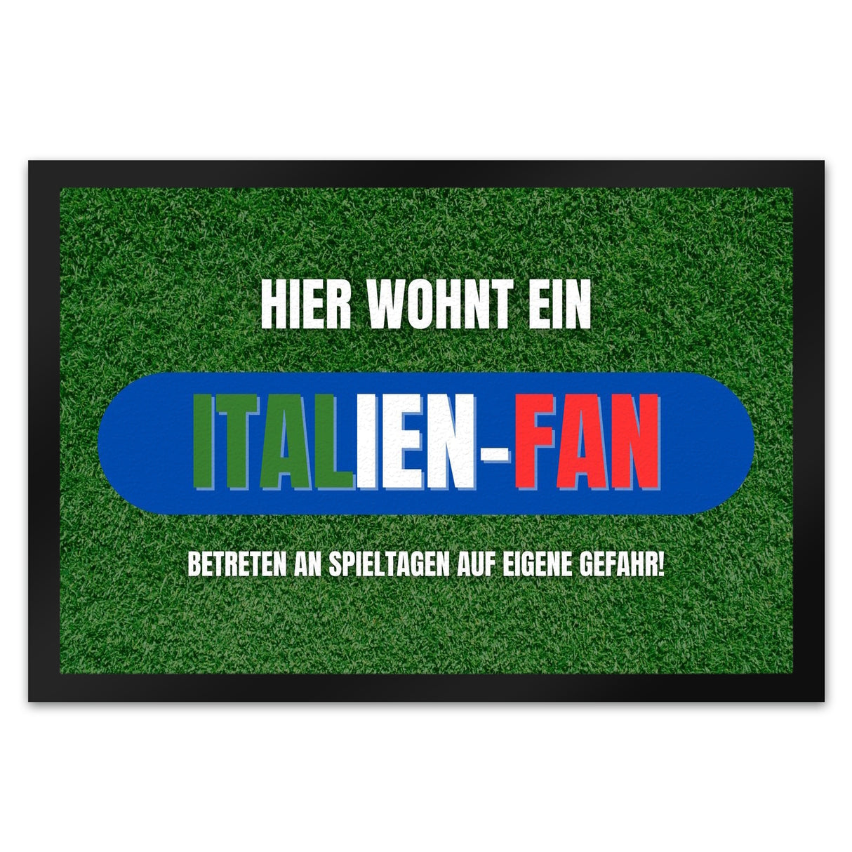 Hier wohnt ein Italien-Fan Fußmatte in 35x50 cm mit Spruch Betreten auf eigene Gefahr