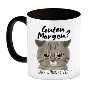 Morgenmuffel Katze Kaffeebecher mit Spruch Guten Morgen - Ganz dünnes Eis