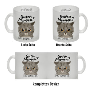 Morgenmuffel Katze Kaffeebecher mit Spruch Guten Morgen - Ganz dünnes Eis