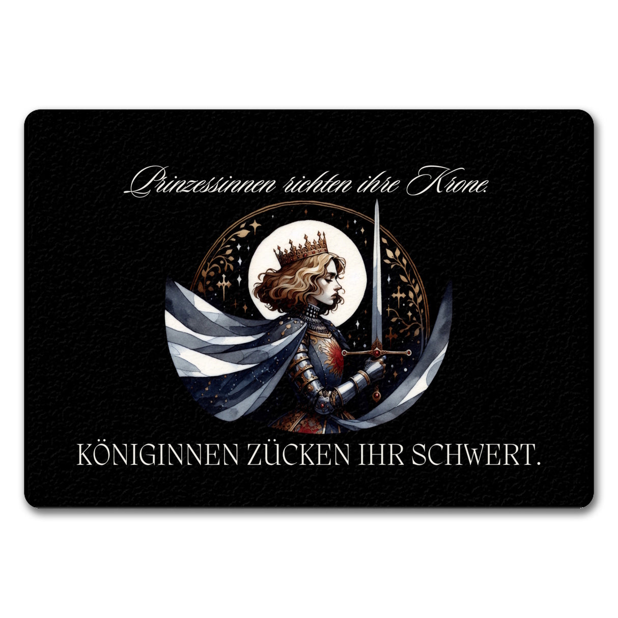 Königin mit Schwert Fußmatte in 35x50 cm ohne Rand mit Spruch Königinnen zücken ihr Schwert