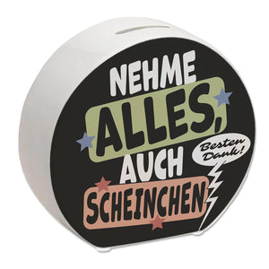 Nehme alles Spardose mit Spruch auch Scheine - besten Dank