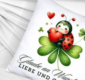 Marienkäfer Kissen mit Spruch Glaube an Wunder, Liebe und Glück!